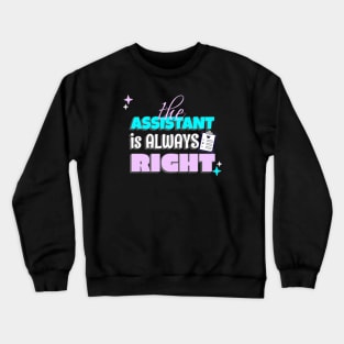 Administrative Assistant - The Assistant is Always Right Crewneck Sweatshirt